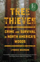 Tree Thieves : Crime and Survival in North America's Woods