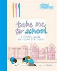 Take Me to School : A School Journal for Young Explorers