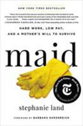 Maid : Hard Work, Low Pay, and a Mother's Will to Survive