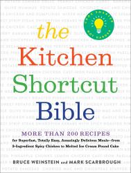 The Kitchen Shortcut Bible : More Than 200 Recipes to Make Real Food Real Fast