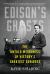 Edison's Ghosts : The Untold Weirdness of History's Greatest Geniuses