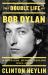 The Double Life of Bob Dylan : A Restless, Hungry Feeling, 1941-1966