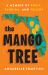 The Mango Tree : A Memoir of Fruit, Florida, and Felony