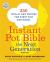 Instant Pot Bible: the Next Generation : 350 Totally New Recipes for Every Size and Model