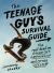 The Teenage Guy's Survival Guide (Revised) : The Real Deal on Going Out, Growing up, and Other Guy Stuff