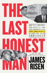 The Last Honest Man : The CIA, the FBI, the Mafia, and the Kennedys--And One Senator's Fight to Save Democracy