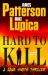 Hard to Kill : Meet James Patterson's Greatest Character Yet