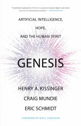 Genesis : Artificial Intelligence, Hope, and the Human Spirit