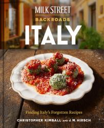 Milk Street Backroads Italy : Finding Italy's Forgotten Recipes