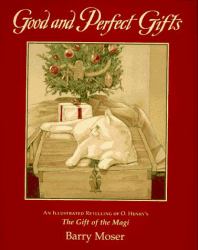 Good and Perfect Gifts : A Retelling of O. Henry's The Gift of the Magi