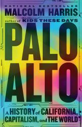 Palo Alto : A History of California, Capitalism, and the World