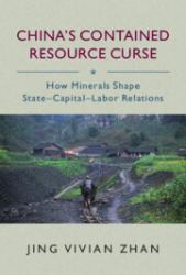 China's Contained Resource Curse : How Minerals Shape State Capital Labor Relations