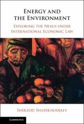 Energy and the Environment : Exploring the Nexus under International Economic Law