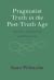 Pragmatist Truth in the Post-Truth Age : Sincerity, Normativity, and Humanism