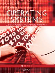 Operating Systems: A Multi-perspective Episodic Approach (First Edition)