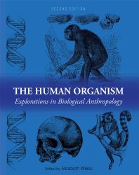 The Human Organism : Explorations in Biological Anthropology