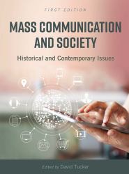 Mass Communication and Society : Historical and Contemporary Issues