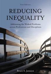 Reducing Inequality : Addressing the Wicked Problems Across Professions and Disciplines (First Edition)