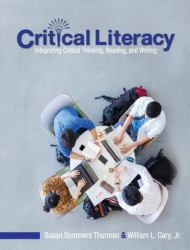 Critical Literacy : Integrating Critical Thinking, Reading, and Writing