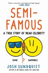 Semi-Famous : A True Story of near Celebrity