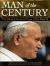 Man of the Century : The Life and Times of Pope John Paul II