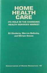 Home Health Care : Its Role in the Changing Health Care Services Market (Focus on Men)