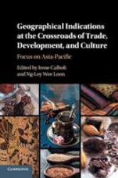 Geographical Indications at the Crossroads of Trade, Development, and Culture : Focus on Asia-Pacific