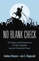 No Blank Check : The Origins and Consequences of Public Antipathy Towards Presidential Power