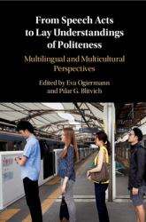 From Speech Acts to Lay Understandings of Politeness : Multilingual and Multicultural Perspectives