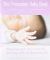 The Premature Baby Book : Everything You Need to Know about Your Premature Baby from Birth to Age One