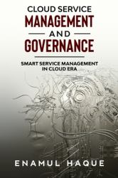 Cloud Service Management and Governance : Smart Service Management in Cloud Era