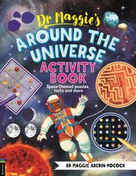 Dr Maggie's Around the Universe Activity Book : Space-Themed Mazes, Maths Games and More