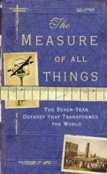 The Measure of All Things : The Seven-Year Odyssey and Hidden Error That Transformed the World