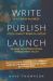 WRITE PUBLISH LAUNCH (paperback)