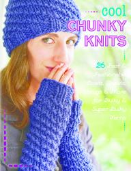 Cool Chunky Knits : 25 Fast and Fashionable Cowls, Shawls, Shrugs and More for Bulky and Super Bulky Yarns