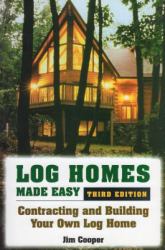 Log Homes Made Easy : Contracting and Building Your Own Log Home