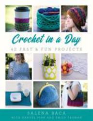 Crochet in a Day : 42 Fast and Fun Projects