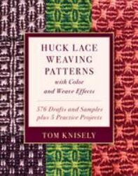 Huck Lace Weaving Patterns with Color and Weave Effects : 576 Drafts and Samples Plus 5 Practice Projects