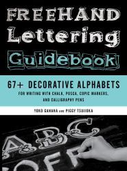 Freehand (Lettering) Guidebook : 67+ Decorative Alphabets for Writing with Chalk, Posca, Copic Markers, and Calligraphy Pens