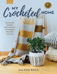 My Crocheted Home : Baskets, Pillows, Throws, Wall Hangings, Placemats, and More