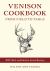 Venison Cookbook : From Field to Table with 400 Tested Recipes for Hungry Hunters