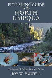 Fly Fishing Guide to the North Umpqua : Fly Fishing Guide to the North Umpqua