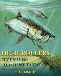 High Rollers : Fly Fishing for Giant Tarpon