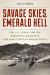 Savage Skies, Emerald Hell : The\U. S. , Japan, And The Ferocious Air Battle For New Guinea In World War II