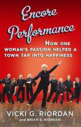 Encore Performance : How One Woman's Passion Helped a Town Tap into Happiness