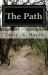 The Path : The PEACEMAKERS of GOD One Mans' Thoughts and Beliefs on How to Treat His Fellow Man, His Wife, His Children and How the World Should Be Treated and Viewed from Its Beginning until Its Ending