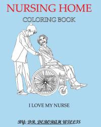 Nursing Home Coloring Book : I Love My Nurse