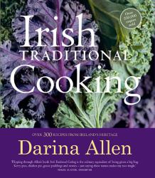 Irish Traditional Cooking : Over 300 Recipes from Ireland's Heritage