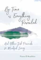 A Year of Irish Mindfulness : A Pathway to Wellbeing and Spiritual Awareness Through Celtic Wisdom