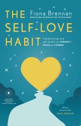 The Self Love Habit : Transform Fear and Self-Doubt into Serenity, Peace and Power